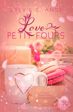 Love Petit Fours (eBook, ePUB) - Ange, Sylvie C.
