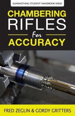 Chambering Rifles for Accuracy - Zeglin, Fred; Gritters, Gordy