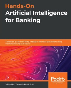 Hands-On Artificial Intelligence for Banking - Ng, Jeffrey; Shah, Subhash