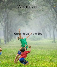 Whatever Growing Up in the 60s (eBook, ePUB) - Zegray, Thomas