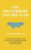 The Mastermind Failure Club: A Self-Empowerment Guide for Artists, Filmmakers, Writers and Other Creative Entrepreneurs (eBook, ePUB)