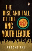 The Rise and Fall of the ANC Youth League (eBook, ePUB)