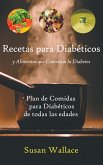 Recetas para Diabéticos y Alimentos que Controlan la Diabetes: Plan de Comidas para Diabéticos de todas las edades que deseen una Dieta Saludable (eBook, ePUB)