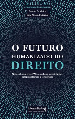 O futuro humanizado do direito (eBook, ePUB) - Matteu, Douglas De; Branca, Carla Alessandra