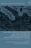 Law and Judicial Dialogue on the Return of Irregular Migrants from the European Union (eBook, ePUB)
