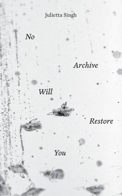 No Archive Will Restore You - Singh, Julietta