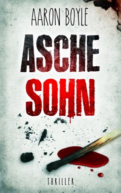Aschesohn - Thriller (eBook, ePUB) - Boyle, Aaron