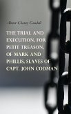 The Trial and Execution, for Petit Treason, of Mark and Phillis, Slaves of Capt. John Codman (eBook, ePUB)