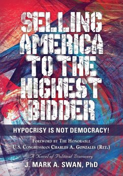 Selling America to the Highest Bidder - Swan, J. Mark A.