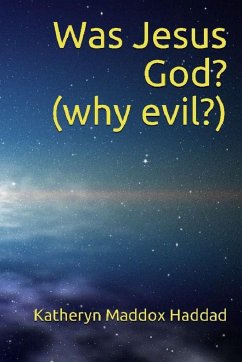 Was Jesus God? - Haddad, Katheryn Maddox