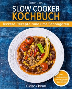Slow Cooker Kochbuch (eBook, ePUB) - Chiron, Claire
