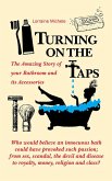 Turning On The Taps - The Amazing Story of your Bathroom and its Accessories (eBook, ePUB) Turning On The Taps - The Amazing Story of your Bathroom and its Accessories (eBook, ePUB)
