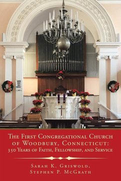 The First Congregational Church of Woodbury, Connecticut - Griswold, Sarah K.; McGrath, Stephen P.