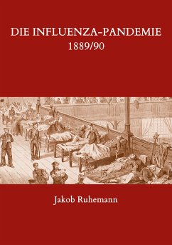 Die Influenza-Pandemie 1889/90, nebst einer Chronologie früherer Grippe-Epidemien (eBook, ePUB)