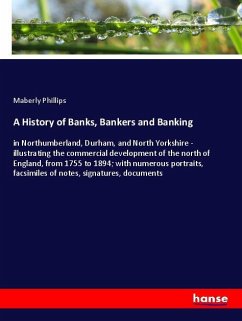 A History of Banks, Bankers and Banking - Phillips, Maberly