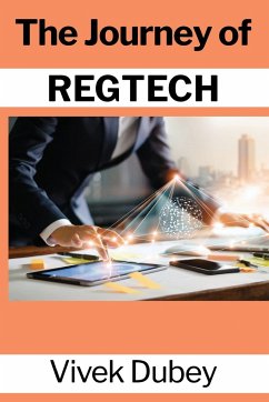 The Journey of REGTECH - Dubey, Vivek; Pratap Singh, Awadhesh; Sonar, Rakesh