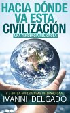 Hacia Dónde Va Esta Civilización: Una Tendencia Peligrosa (eBook, ePUB)