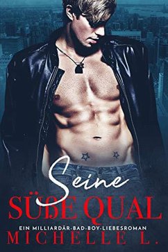 Cover Seine süße Qual: Ein Milliardär Bad Boy Liebesroman (Jahreszeit des Verlangens, #5) (eBook, ePUB)