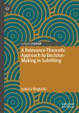A Relevance-Theoretic Approach to Decision-Making in Subtitling (eBook, PDF)