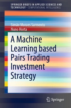 A Machine Learning based Pairs Trading Investment Strategy (eBook, PDF) - Moraes Sarmento, Simão; Horta, Nuno