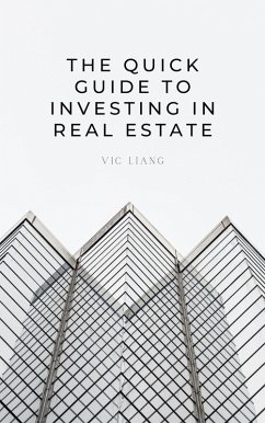 THE Quick Guide to Investing in Real Estate (eBook, ePUB) - Liang, Vic