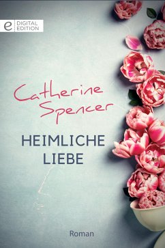 Heimliche Liebe (eBook, ePUB) - Spencer, Catherine