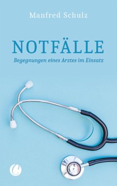 Notfälle. Begegnungen eines Arztes im Einsatz (eBook, ePUB) - Schulz, Manfred