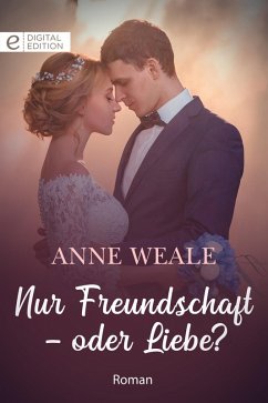 Nur Freundschaft - oder Liebe? (eBook, ePUB) - Weale, Anne