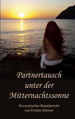 Partnertausch unter der Mitternachtssonne (eBook, ePUB) - Steiner, Kirsten