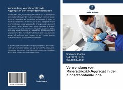 Verwendung von Mineraltrioxid-Aggregat in der Kinderzahnheilkunde - Sharan, Shriyam;Patel, Supreeya;Kumar, Gautam