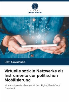 Virtuelle soziale Netzwerke als Instrumente der politischen Mobilisierung - Cavalcanti, Davi