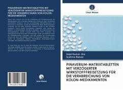 PINAVERIUM-MATRIXTABLETTEN MIT VERZÖGERTER WIRKSTOFFFREISETZUNG FÜR DIE VERABREICHUNG VON KOLON-MEDIKAMENTEN - Jha, Sajal Kumar;Rakasi, Sushma