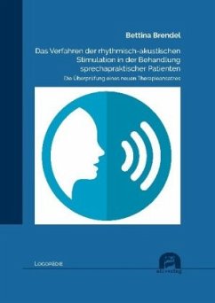 Das Verfahren der rhythmisch-akustischen Stimulation in der Behandlung sprechapraktischer Patienten - Brendel, Bettina