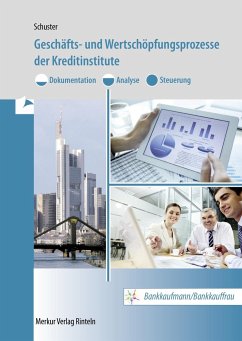 Geschäfts- und Wertschöpfungsprozesse der Kreditinstitute - Schuster, Dietmar