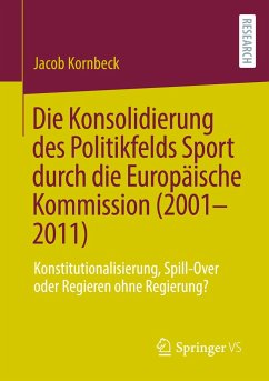 Die Konsolidierung des Politikfelds Sport durch die Europäische Kommission (2001-2011) - Kornbeck, Jacob