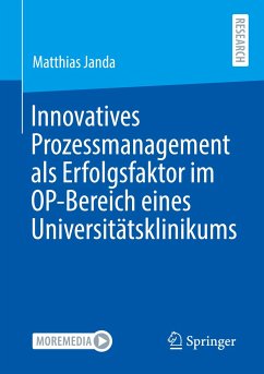 Innovatives Prozessmanagement als Erfolgsfaktor im OP-Bereich eines Universitätsklinikums - Janda, Matthias