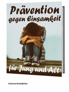 Prävention gegen Einsamkeit für Jung und Alt (eBook, ePUB) - Rudolphios, Antonio