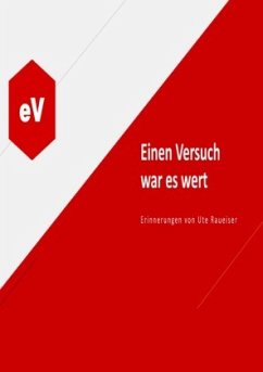 e. V. Einen Versuch war es wert - Raueiser, Ute