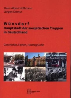 Wünsdorf - Hauptstadt der sowjetischen Truppen in Deutschland - Hoffmann, Hans-Albert;Dronsz, Jürgen