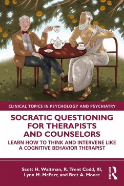 Socratic Questioning for Therapists and Counselors (eBook, PDF) - Waltman, Scott H.; Codd III, R. Trent; McFarr, Lynn M.