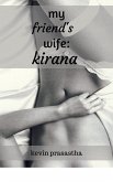 My Friend's Wife: Kirana (Seri Selingkuh dengan Istri Teman) (eBook, ePUB)