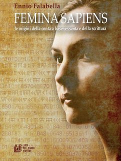 Femina Sapiens. Le origini della conta a base sessanta e della scrittura (eBook, ePUB) - Falabella, Ennio