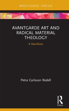 Avantgarde Art and Radical Material Theology (eBook, ePUB) - Redell, Petra Carlsson
