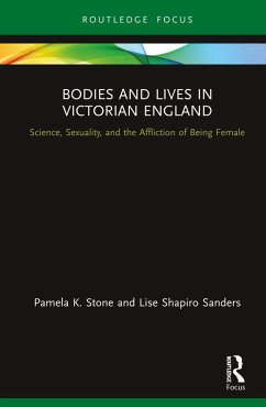 Bodies and Lives in Victorian England (eBook, ePUB) - Stone, Pamela K.; Shapiro Sanders, Lise