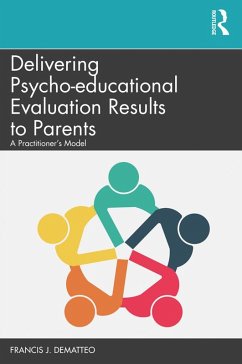 Delivering Psycho-educational Evaluation Results to Parents (eBook, PDF) - Dematteo, Francis J.
