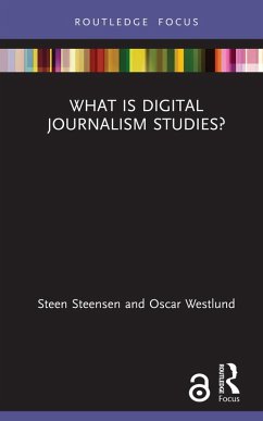 What is Digital Journalism Studies? (eBook, ePUB) - Steensen, Steen; Westlund, Oscar