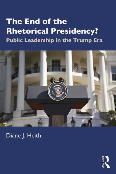 The End of the Rhetorical Presidency? (eBook, PDF) The End of the Rhetorical Presidency? (eBook, PDF)