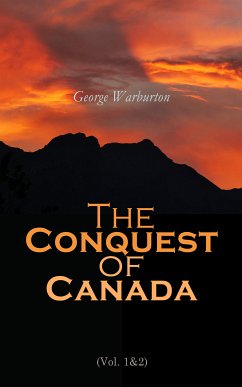 The Conquest of Canada (Vol. 1&2) (eBook, ePUB) - Warburton, George