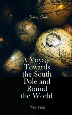 A Voyage Towards the South Pole and Round the World (Vol. 1&2) (eBook, ePUB) - Cook, James