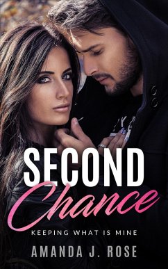 Second Chance: Keeping what Is Mine (eBook, ePUB) - Rose, Amanda J.